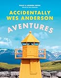 Aventures - Accidentally Wes Anderson (French Edition)