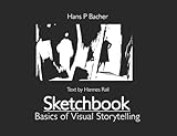 Sketchbook: Basics of Visual Storytelling (Hans P. Bacher) N...