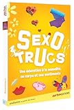 Sexotrucs - Une ducation  la sexualit, au Corps et aux Se...