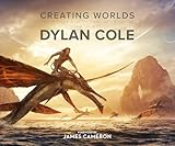 Creating Worlds : Art of Dylan Cole (Disney & 20th Century S...
