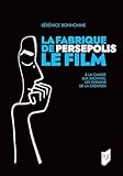 La fabrique de Persepolis, le film :  la chasse aux archive...